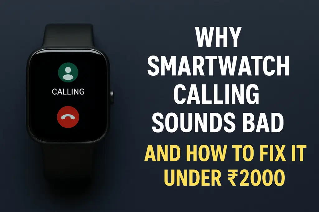 why smartwatch calling sounds bad